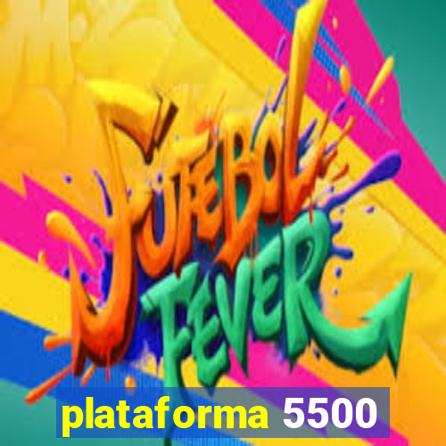 plataforma 5500